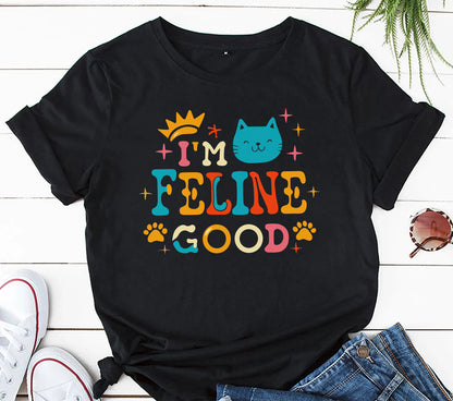 I'm Feline Good, Cat T-Shirt